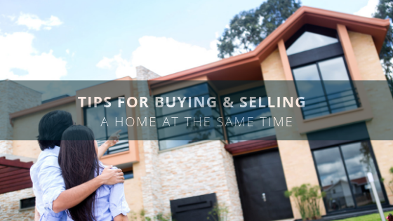 Tips for Buying &amp; Selling A Home At The Same Time