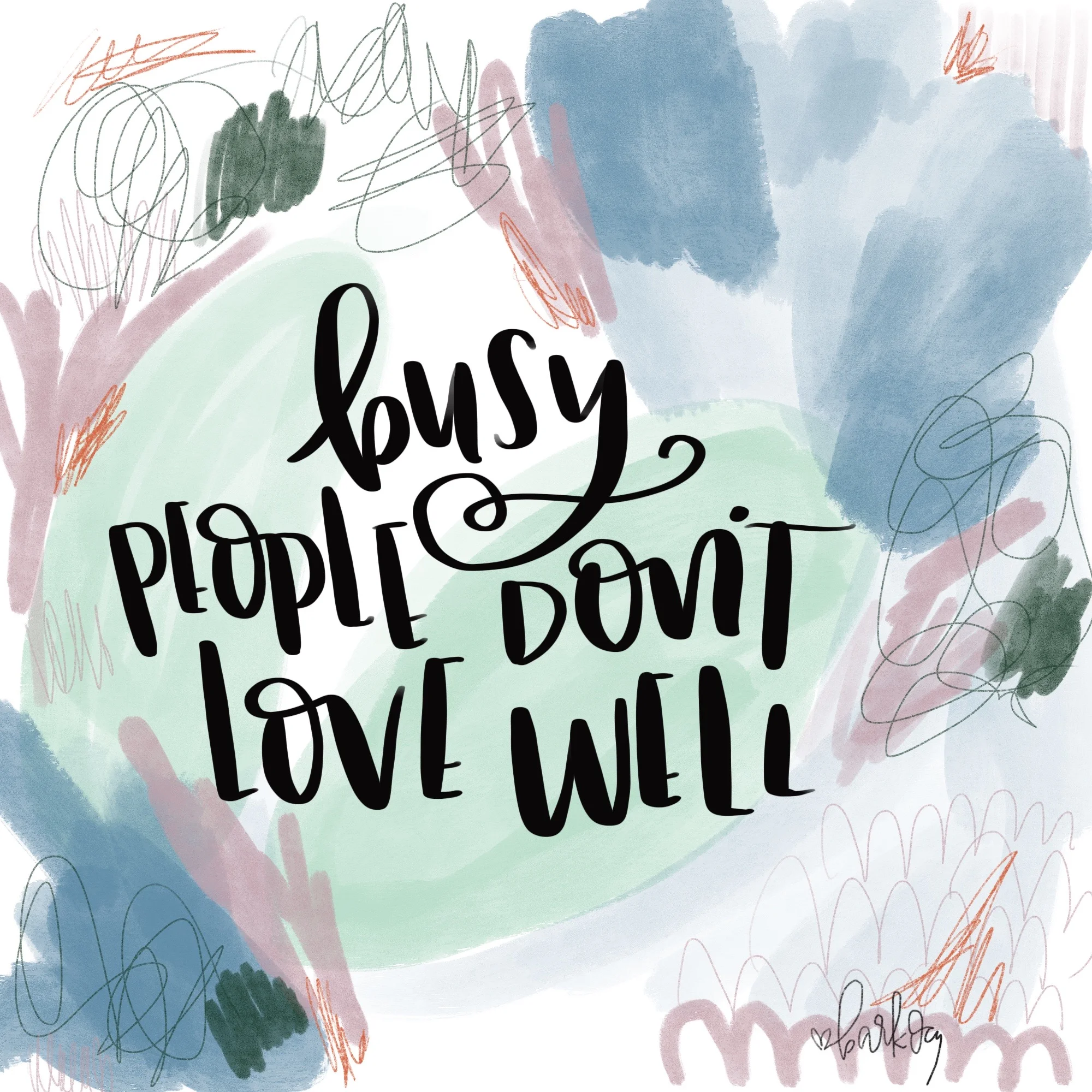 Busy people don’t love well — printable