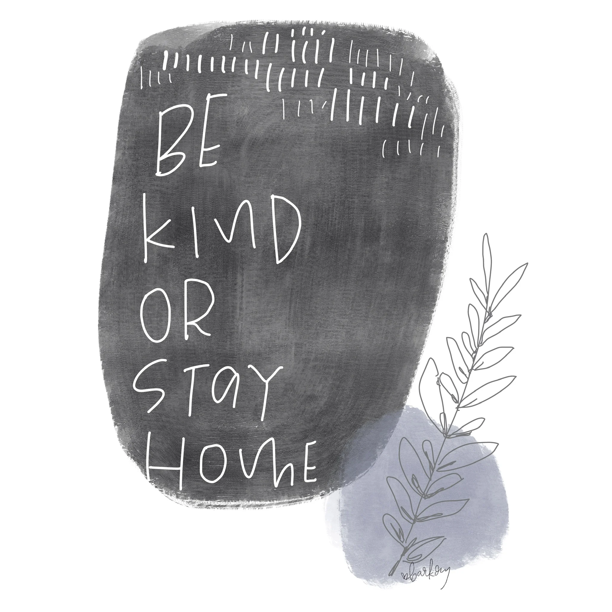 Be kind or stay home — printable