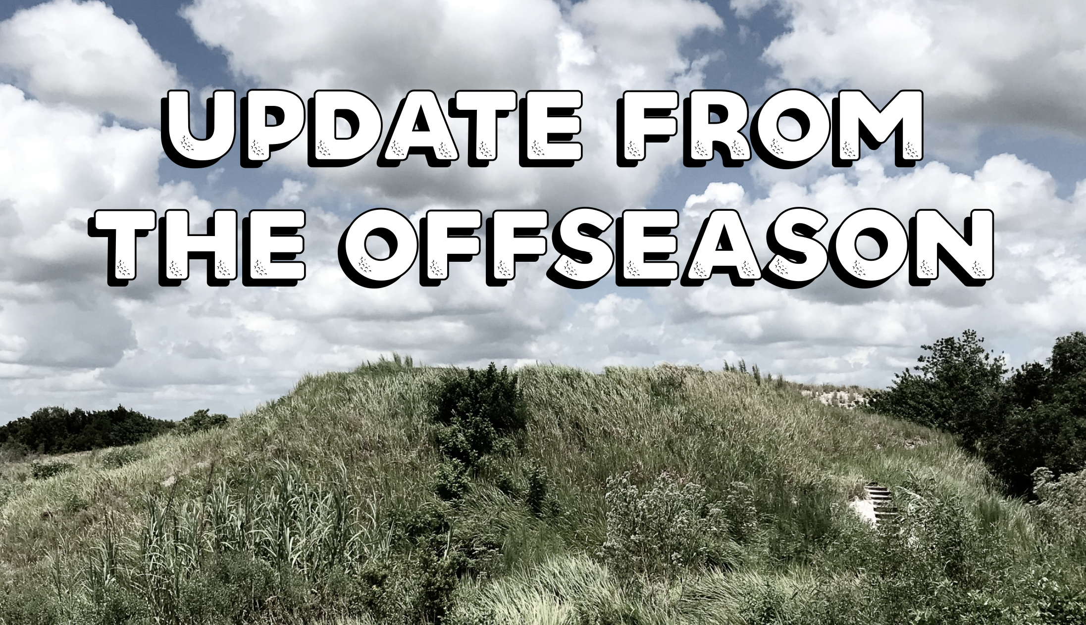 Update from the Offseason