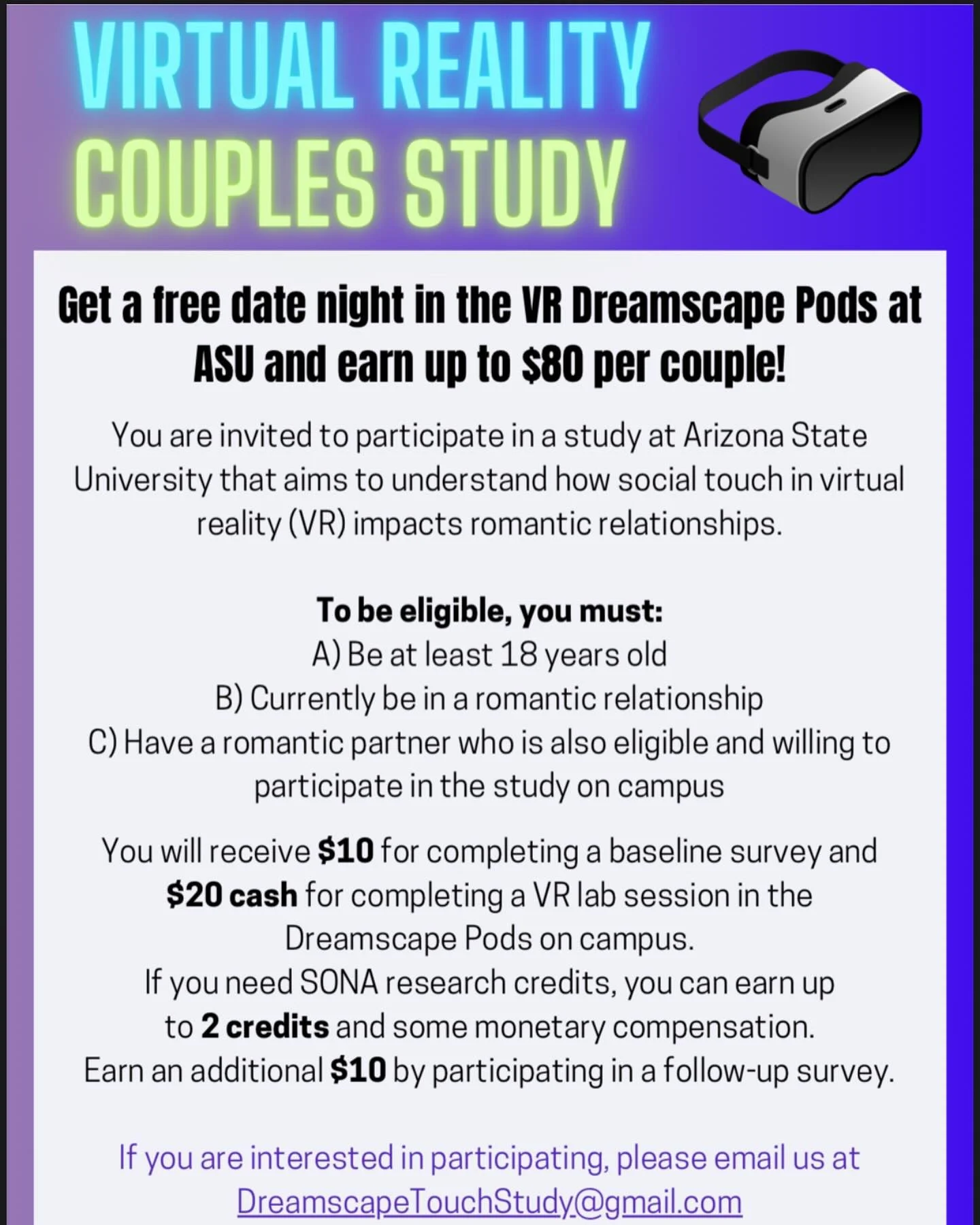 Looking for a unique date night? Only 15 spots left to earn up to $80! Participate in ASU&rsquo;s Virtual Reality Couples Study, enjoy an immersive experience in the Dreamscape Pods, and earn up to $80! Email DreamscapeTouchStudy@gmail.com to sign up