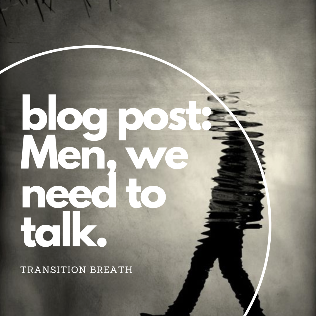 Men, we need to talk.
