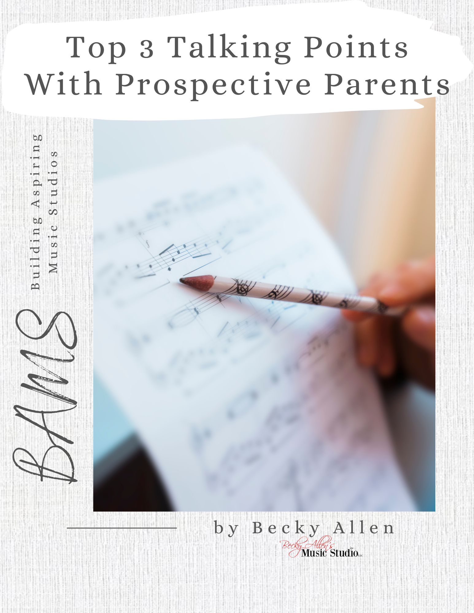 Book cover titled "Top 3 Talking Points with Prospective Parents" by Becky Allen, featuring a hand holding a pencil over sheet music with musical notes.