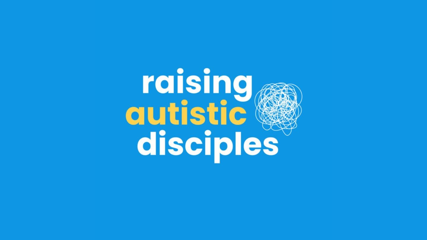 Raising Autistic Disciples 
