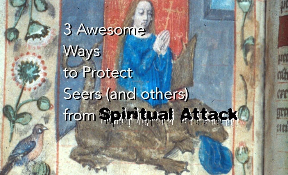 3 Awesome Ways to Protect Seers from Spiritual Attack