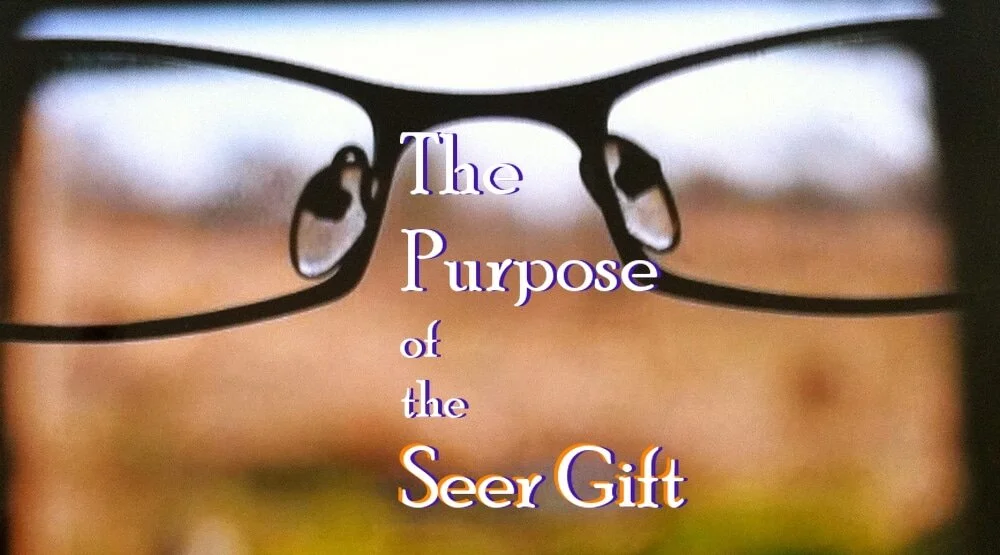 The Purpose of the Seer Gift