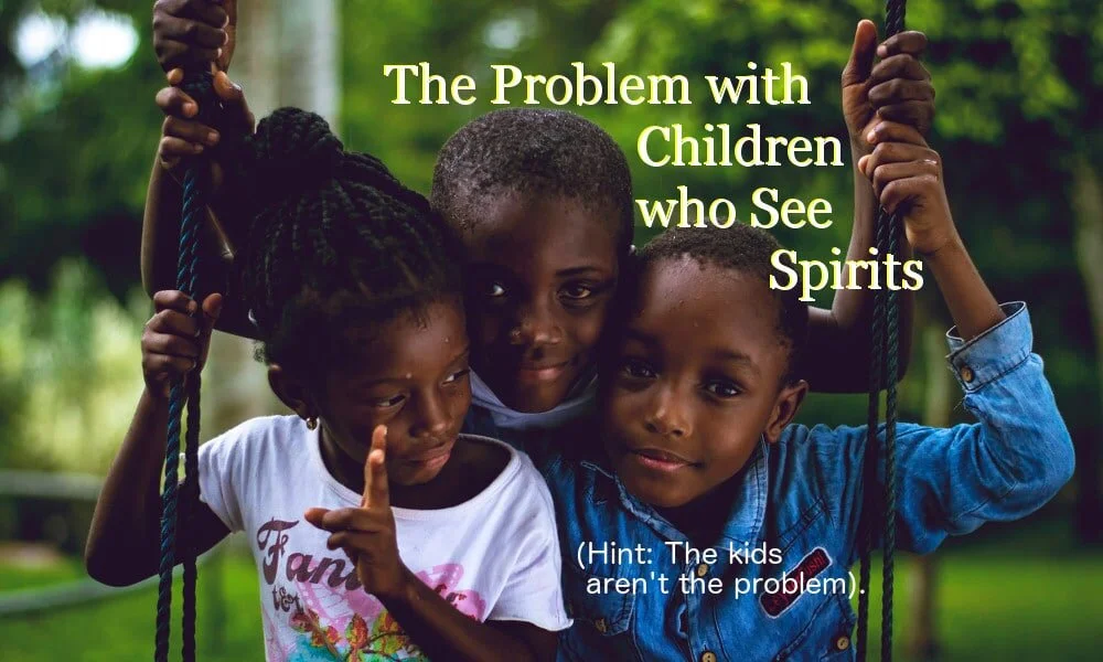 The Problem With Children who See Spirits