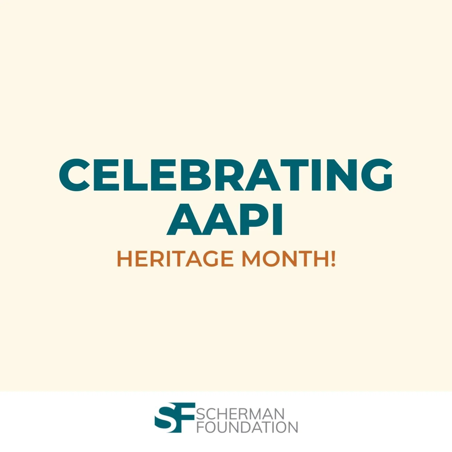 "Celebrating AAPI Heritage Month" blue and orange text on beige background, and Scherman Foundation logo