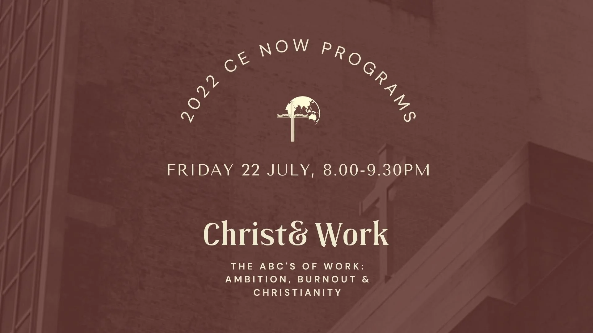 "The ABC's of Work: Ambition, Burnout &amp; Christianity" - CE Now Christ&amp; Work Dialogue