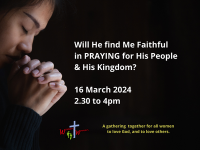 Women Reaching Women (WrW) Monthly Gathering: Will He find me Faithful in praying for His People &amp; His Kingdom?