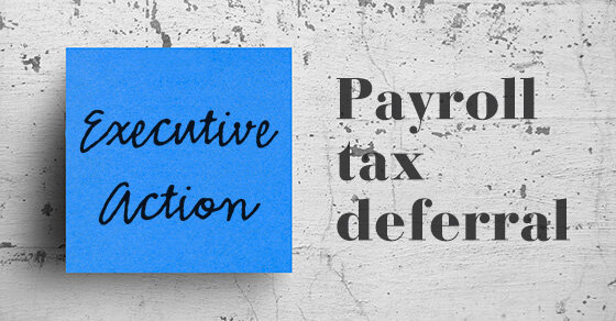 What it means: COVID-19 Deferral of Employee FICA Tax
