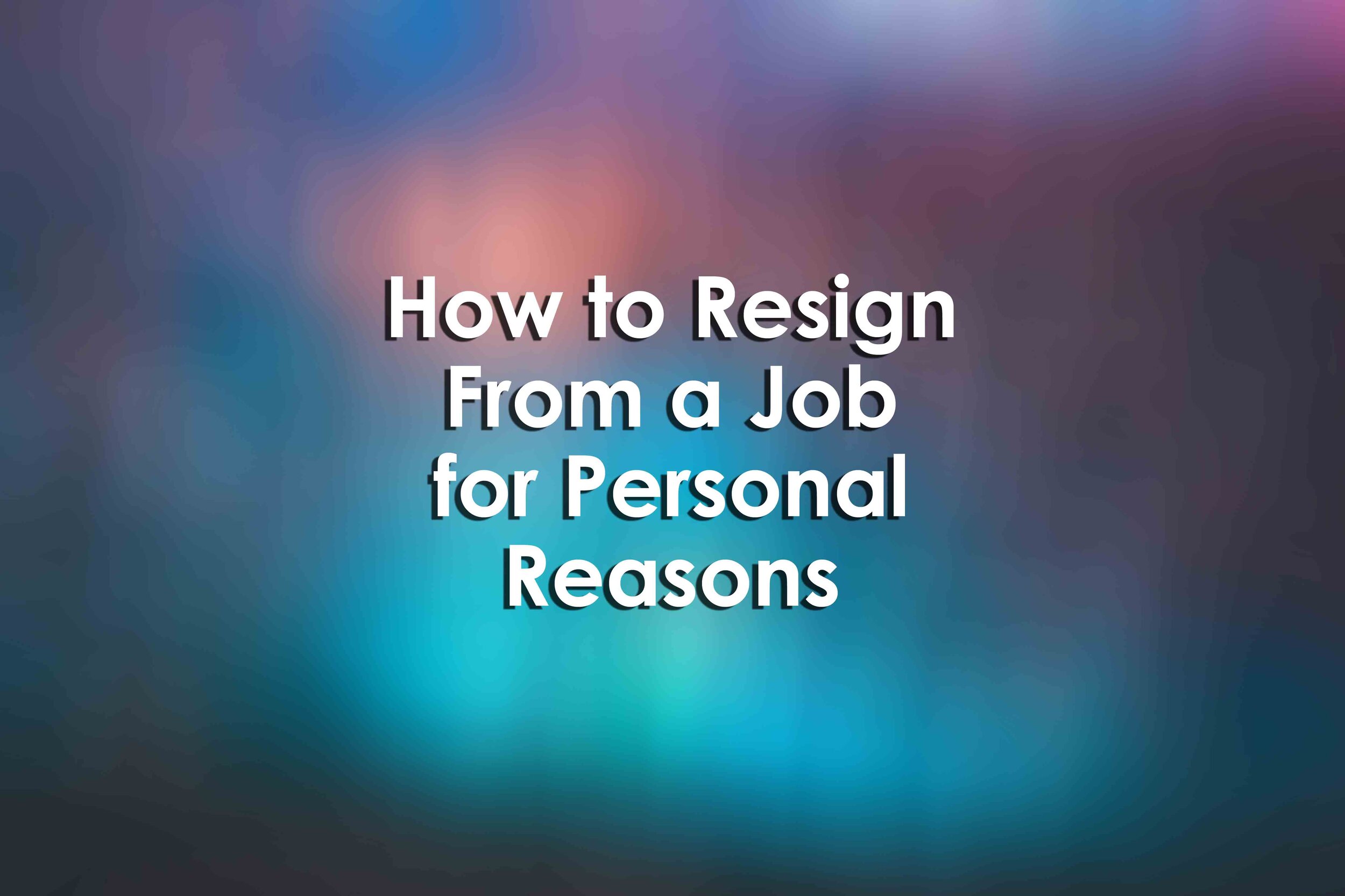 How To Quit For Personal Reasons