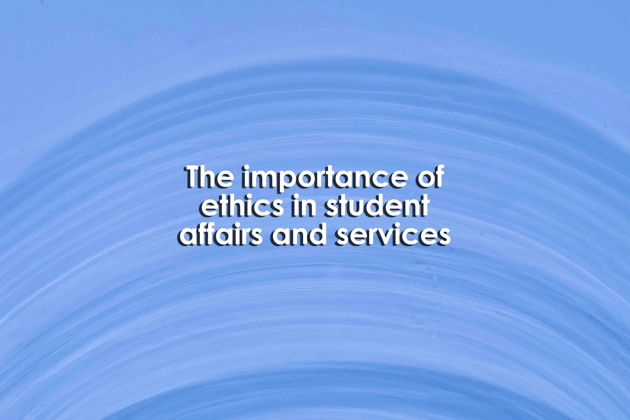 The Importance Of Ethics In Student Affairs And Services Job Hakr 
