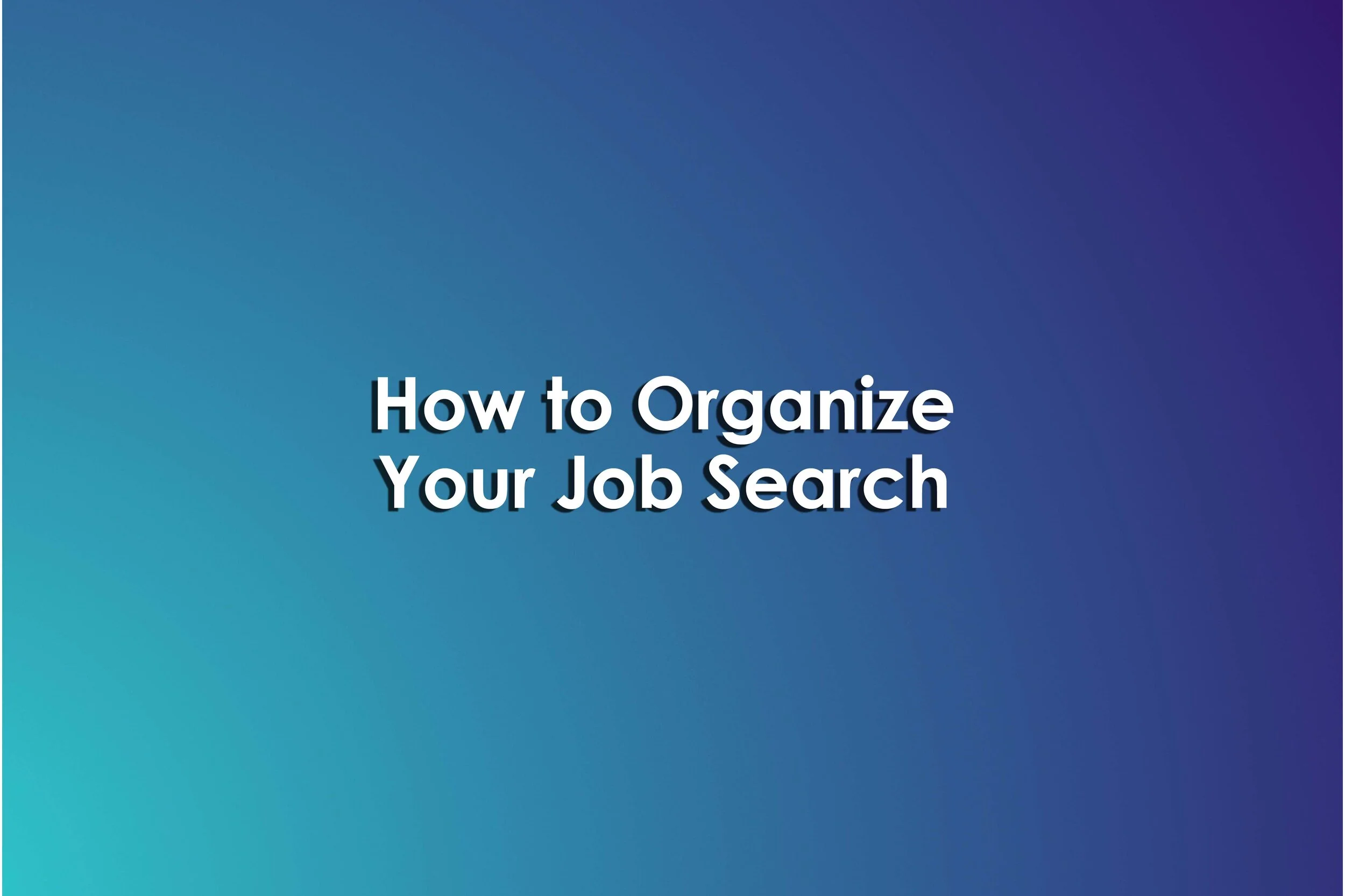 How to Organize Your Job Search — Job Hakr | Student Affairs Job Search