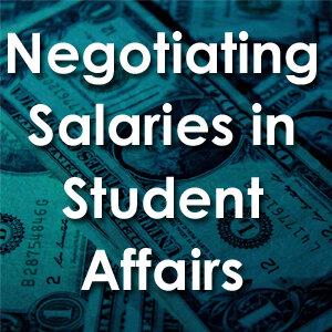 Negotiating Salaries in Student Affairs BRANDING 300 x300 copy.jpg