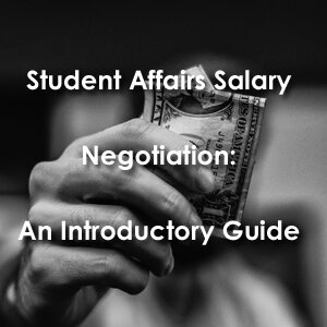 Student Affairs Salary Negotiation a Intro Guide BRANDING 300 x300 copy.jpg
