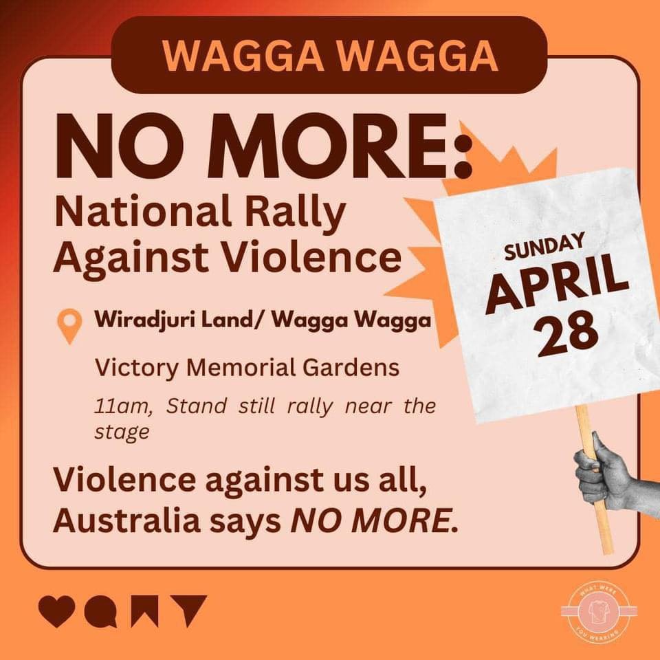 Join the rally: NO MORE: NATIONAL RALLY AGAINST GENDER BASED VIOLENCE

What Were You Wearing? is calling on the nation to rally, and Wagga is joining in at 11am today. 

&ldquo;30 women have been killed to men&rsquo;s violence since the start of 2024
