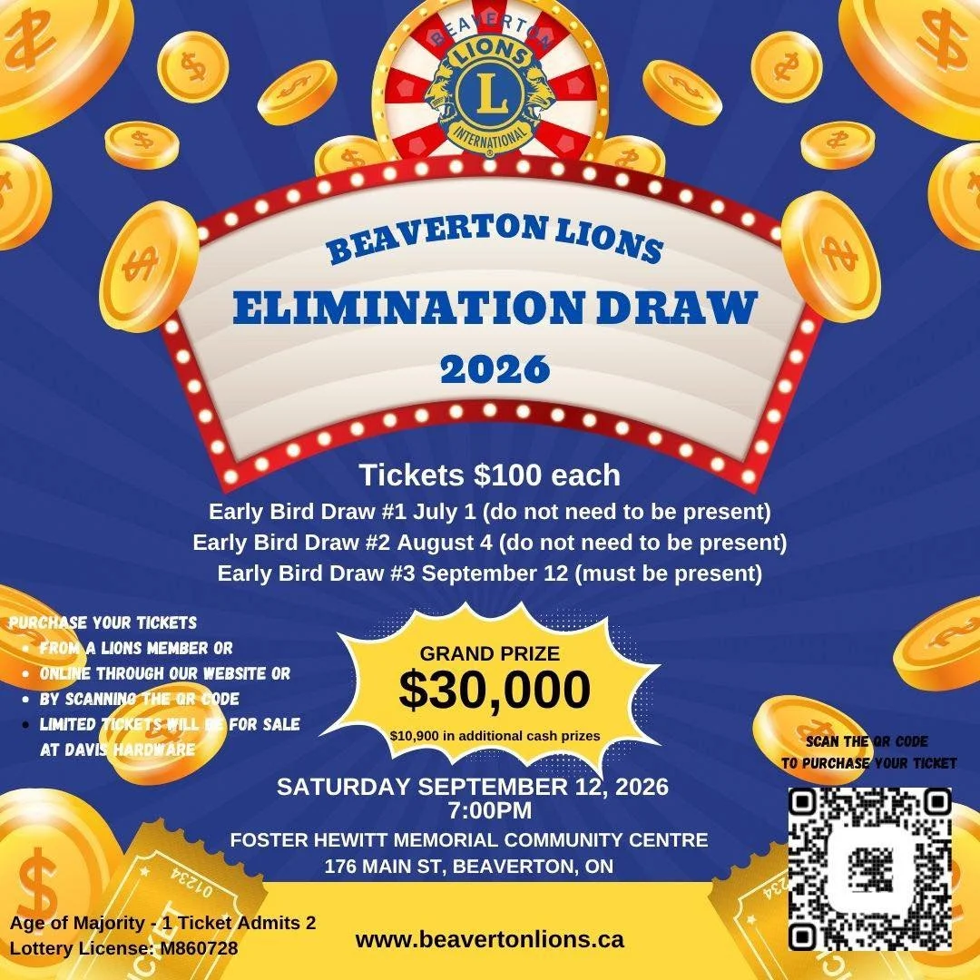 Tickets for the 2026 Beaverton Lions Elimination Draw are now available! 

Only 800 are available so be sure to grab yours before they are gone! Available from a Beaverton Lions Club member, through the QR code on the poster, or on our website at www