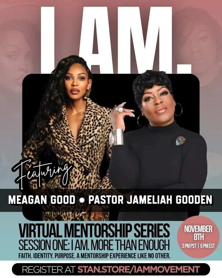 I AM: Mentorship Series with Pastor Jameliah & Meagan Good Session 1