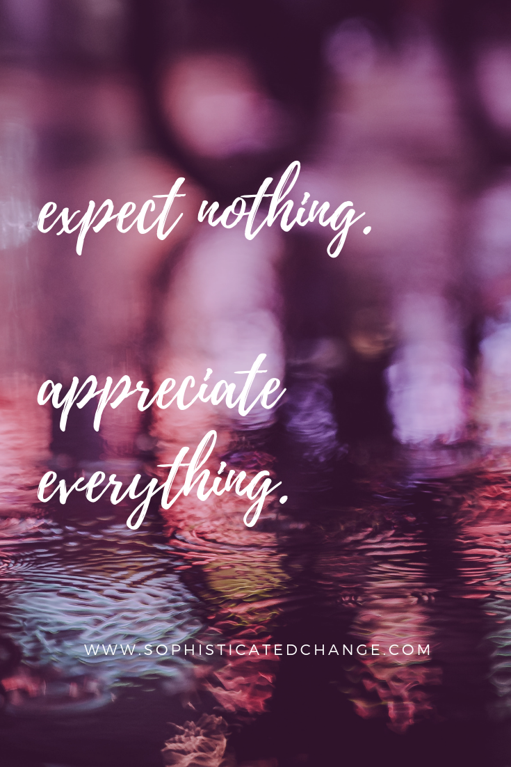 expect nothing. appreciate everything..png