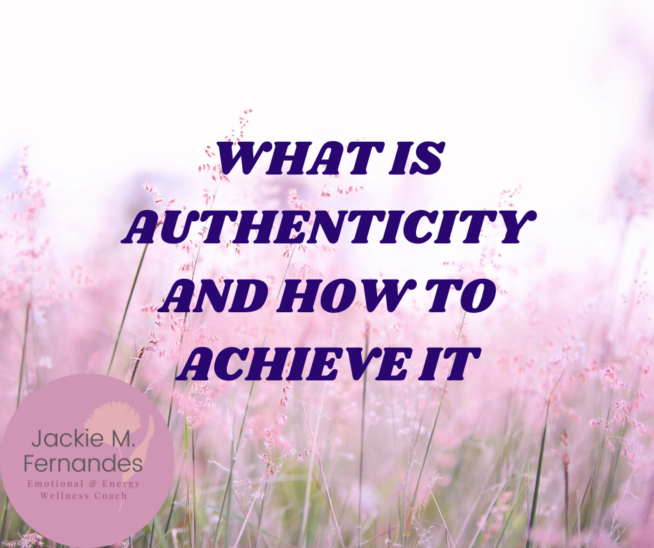 What is Authenticity and How To Achieve it Jackie Fernandes What is Authenticity and How To Achieve it Jackie Fernandes