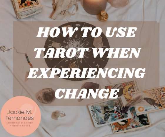 How to Use Tarot When Experiencing Change