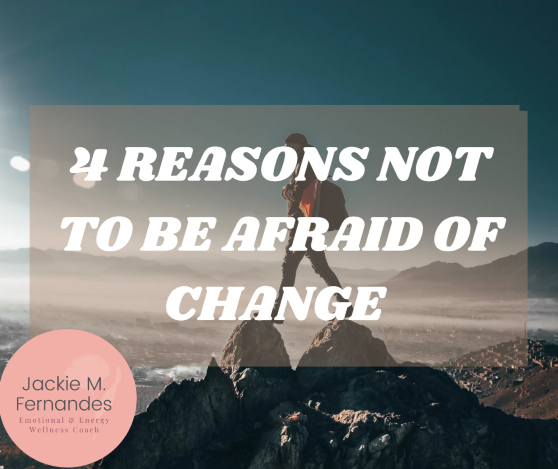 4 Reasons We Shouldn't be Afraid of Change