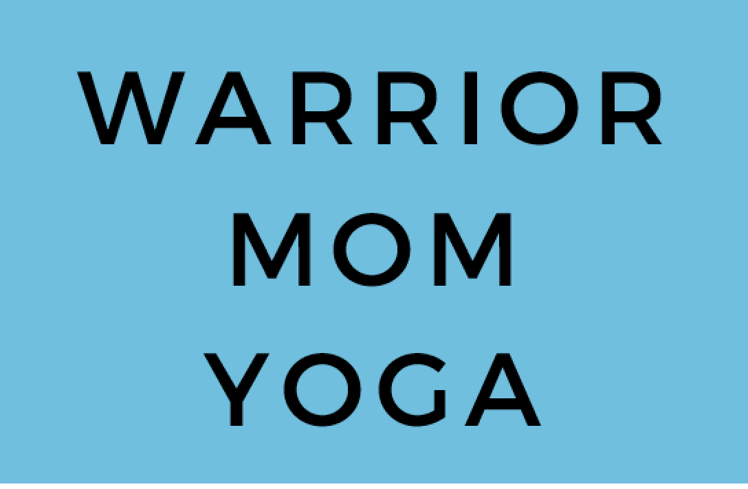 Warrior Mom Yoga