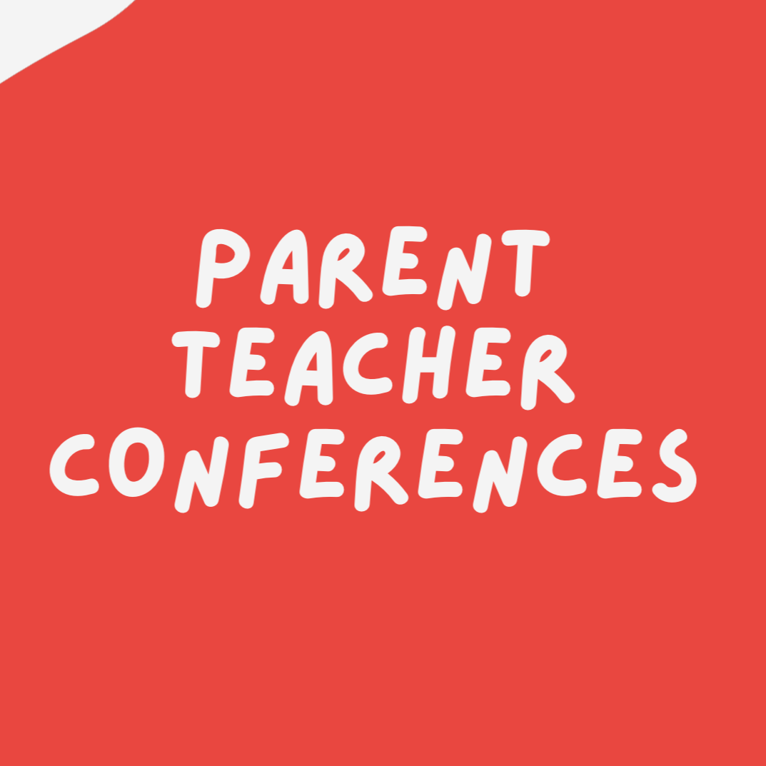 Parent Teacher Conferences - No Classes for Students