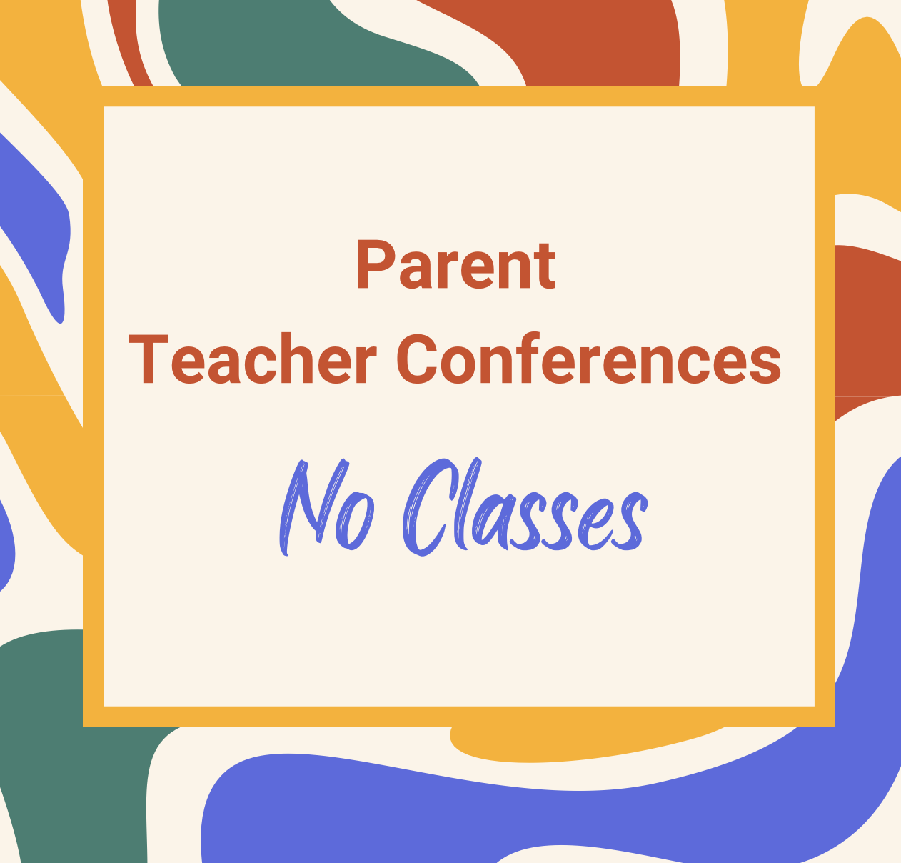 Parent Teacher Conferences - No Classes