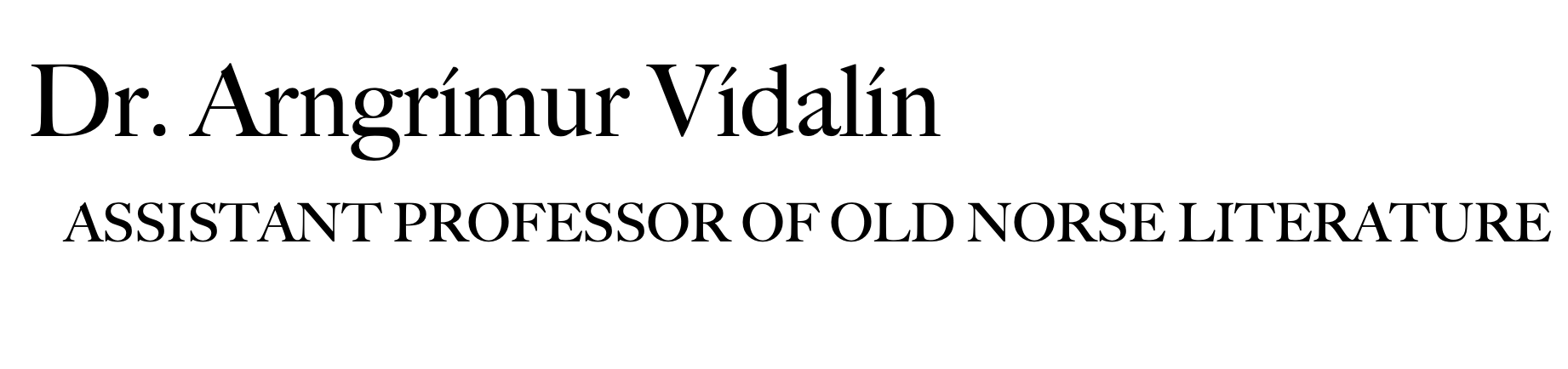 Dr. Arngrímur Vídalín, Assistant Professor of Old Norse-Medieval Icelandic Literature