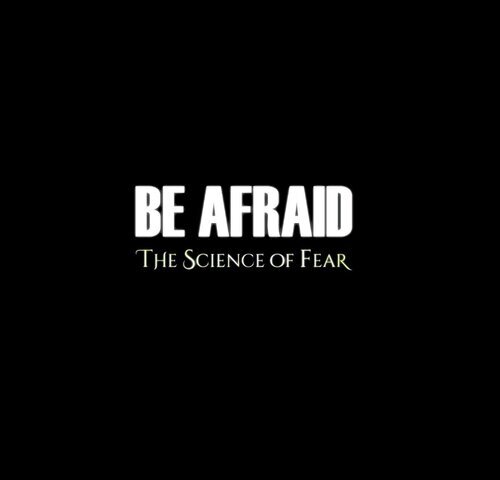 Be Afraid: The Science of Fear - 52'