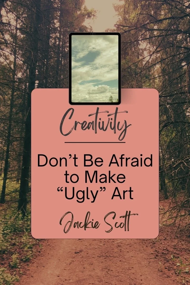Don't Be Afraid to Make Ugly Art
