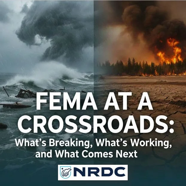 FEMA at a Crossroads: What’s Breaking, What’s Working, and What Comes Next with NRDC