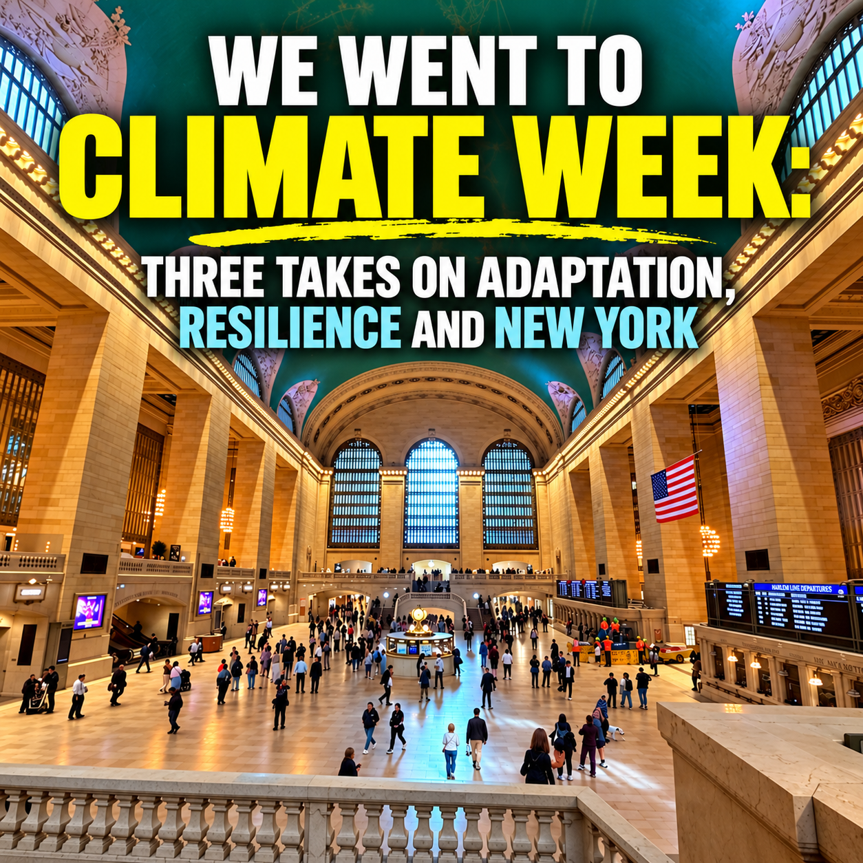 We Went to Climate Week: Three Takes on Adaptation, Resilience and New York