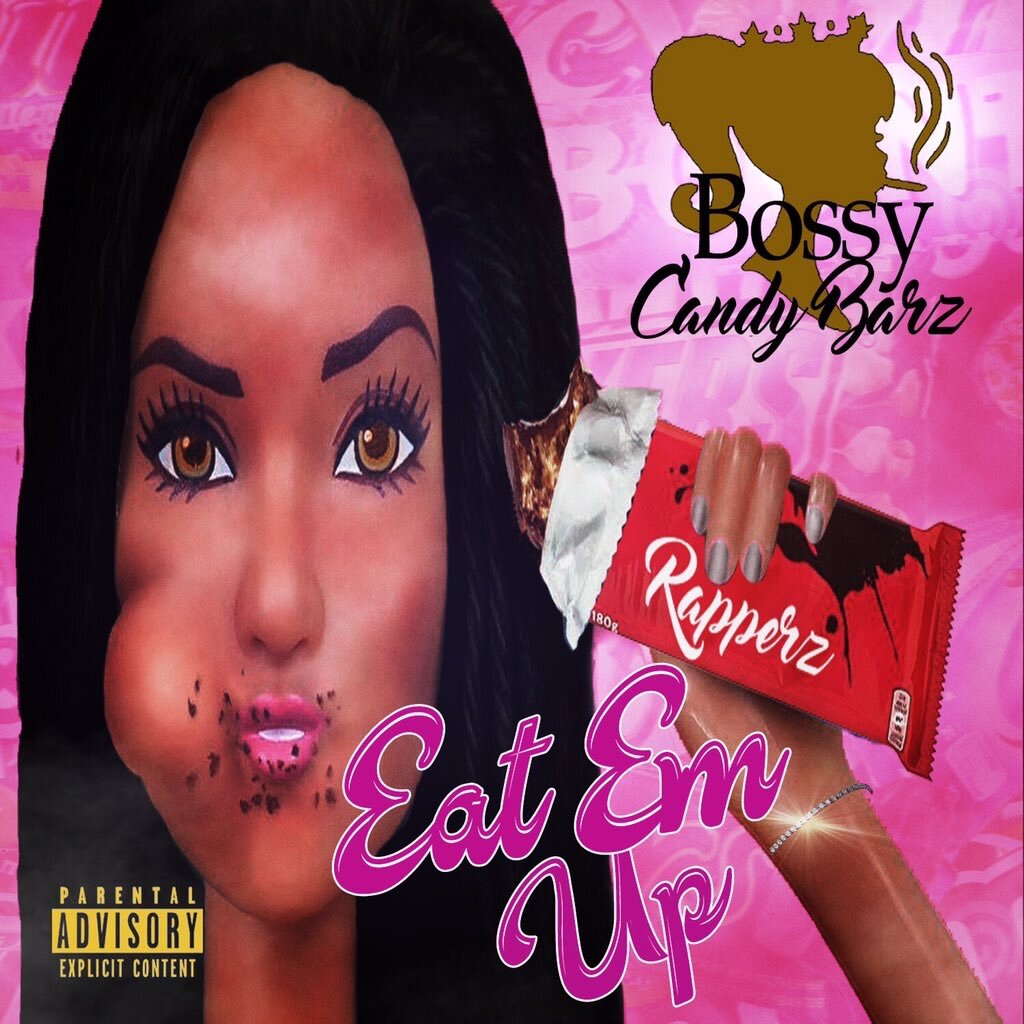 "Eat Em Up" by Bossy CandyBarz