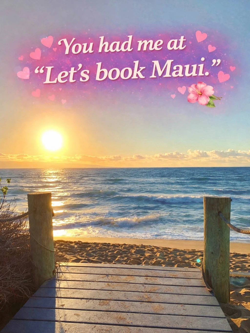 You had me at &ldquo;Let&rsquo;s book Maui.&rdquo;

I&rsquo;d share my last bite of shave ice with you.

Are you Haleakalā?
Because I&rsquo;d wake up at 3am for you. 💗🌅

And I love you more than Maui loves rainbows. 🌈

If loving Maui is wrong&hell