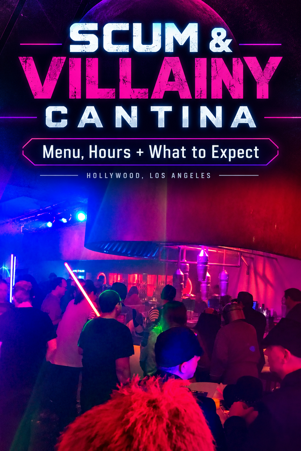 Pinterest graphic featuring a neon-lit crowd inside Scum & Villainy Cantina in Hollywood, with text reading “Scum & Villainy Cantina: Menu, Hours + What to Expect.”