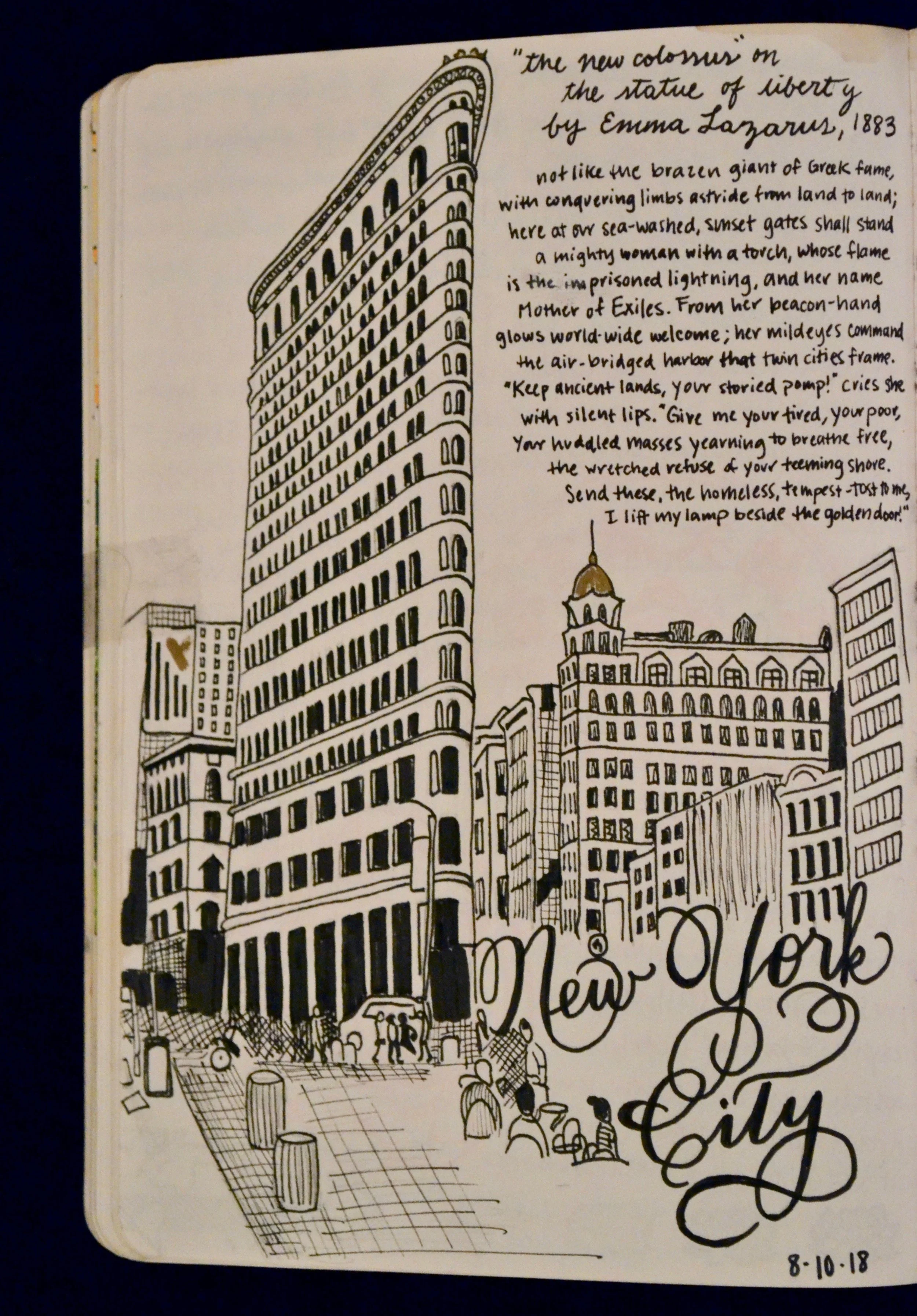 Además de mis experiencias, yo dibujo momentos especiales. Me gusto la poema de Emma Lazarus sobre la importancia de inmigrantes en Nueva York. El Flatiron es mi favorito edificio en todo Nueva York.