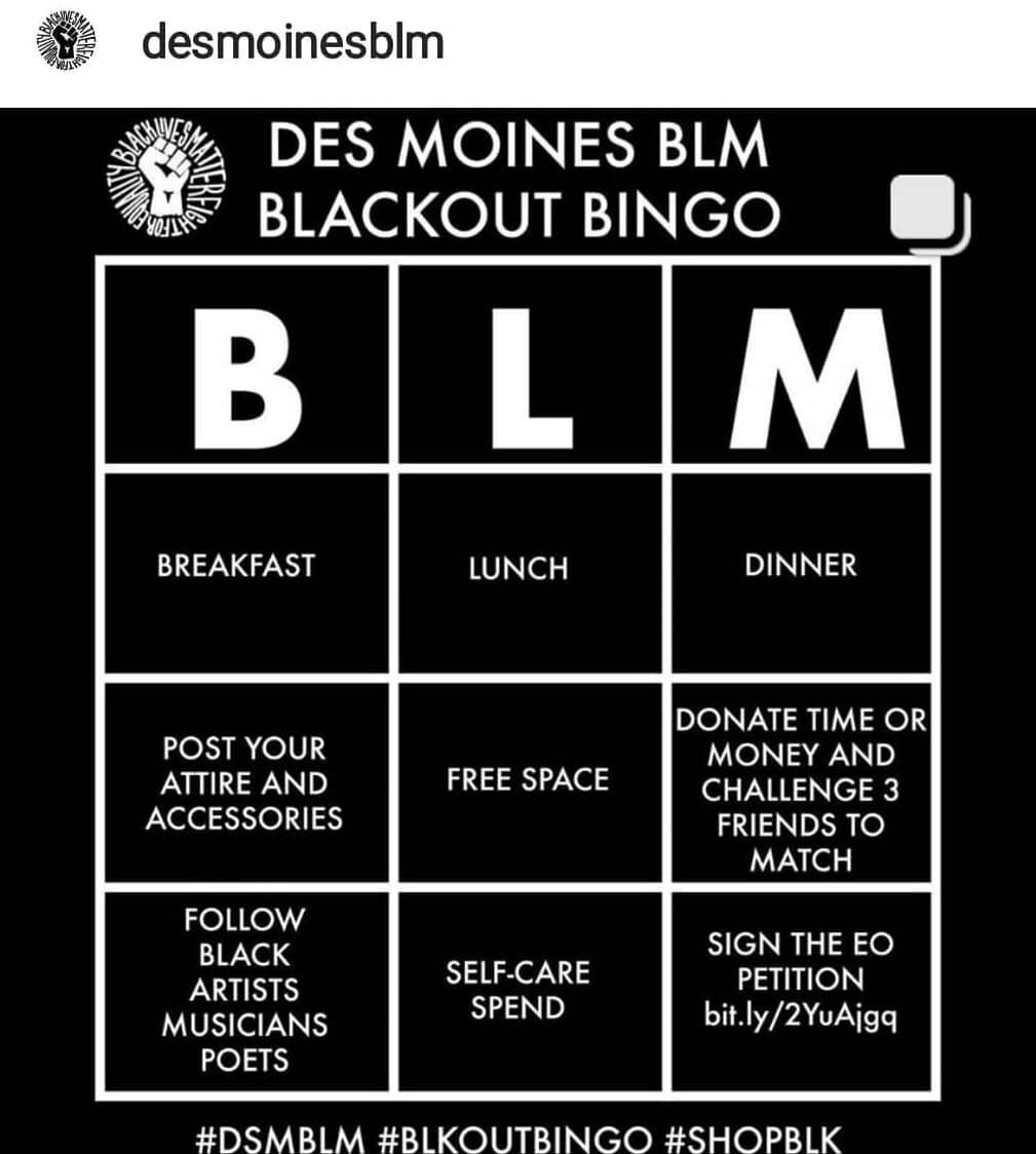 Repost from @desmoinesblm 
Get out today and support #BlackOutTuesday and support black owned local businesses here in #DesMoines if you can.

#DSMBLM
#SHOPBLK
#BLKOUTBINGO