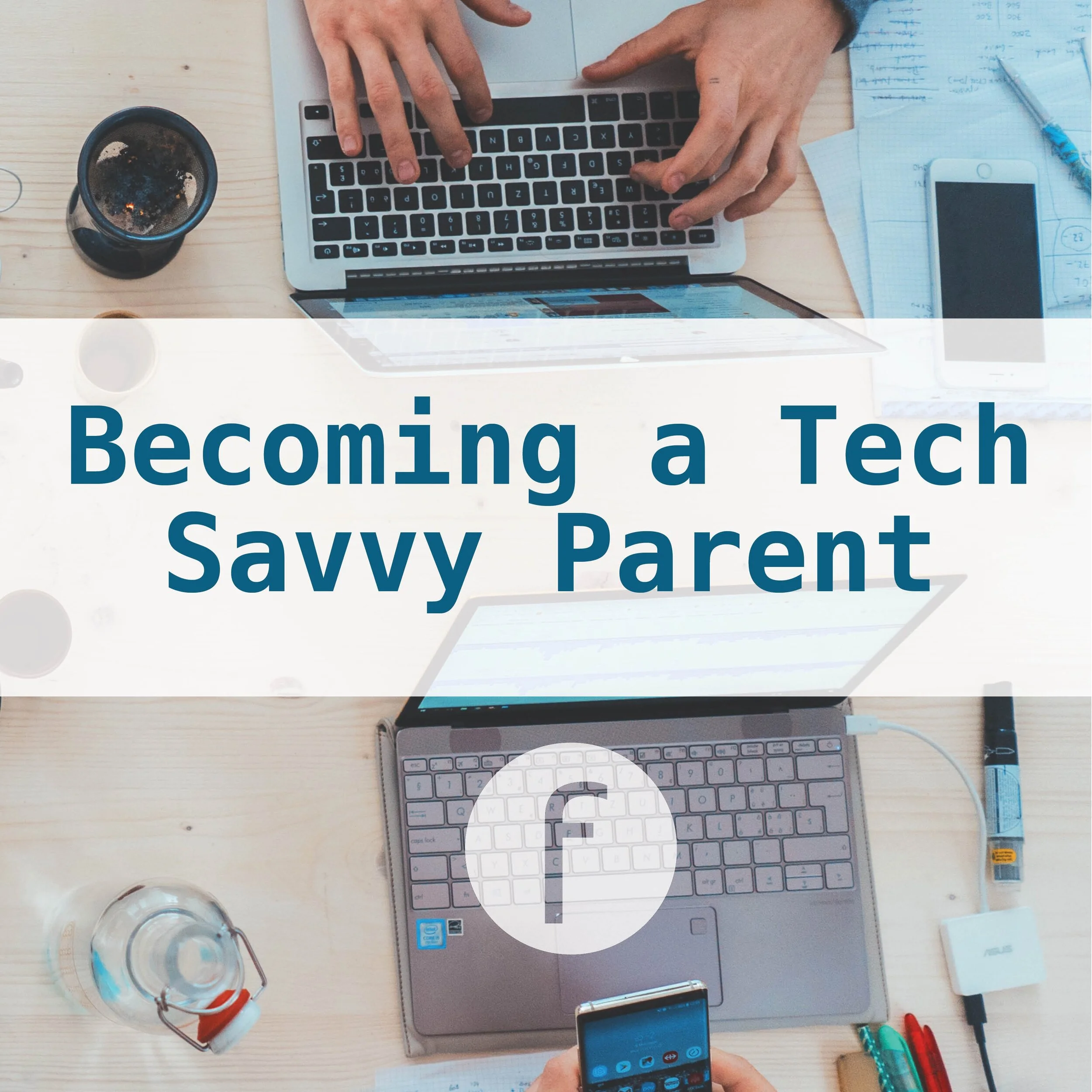 Becoming a Tech Savvy Parent