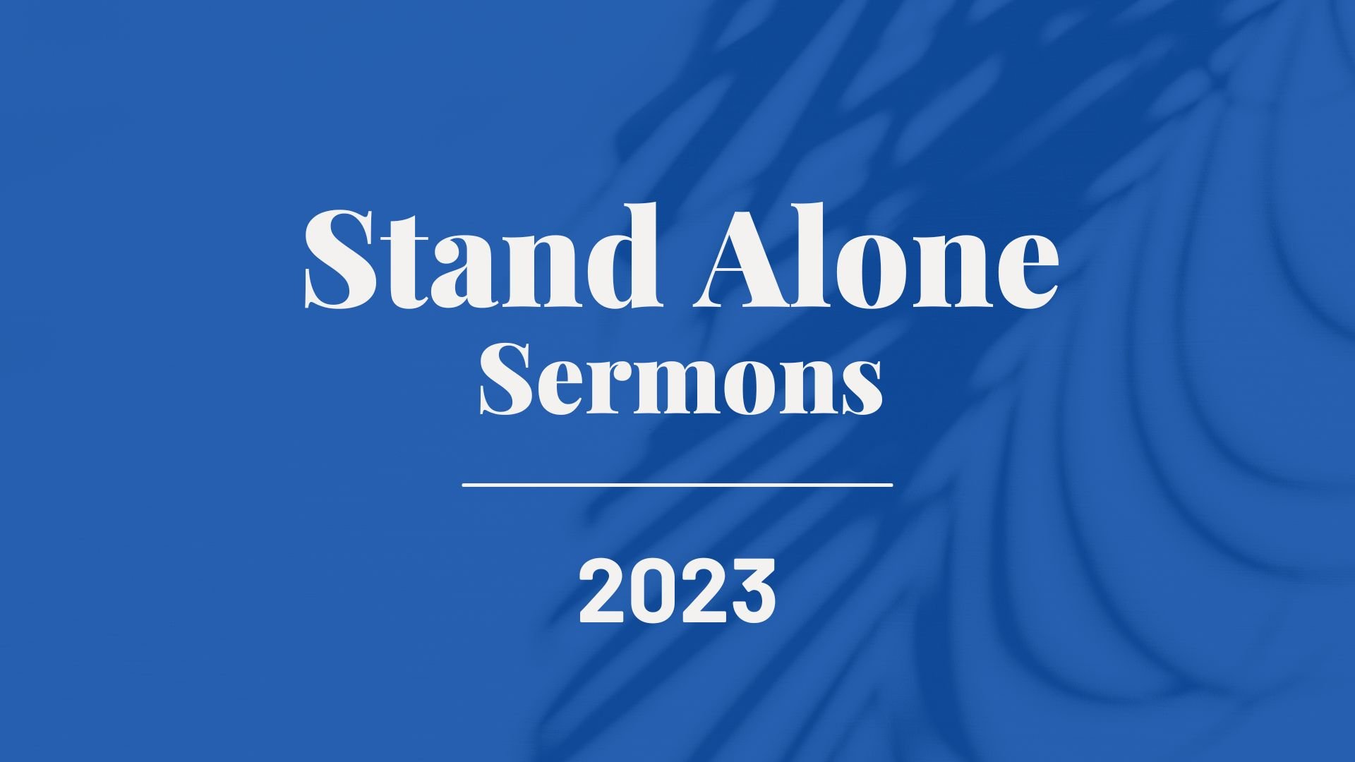 Stand Alone Sermons 2023.jpg
