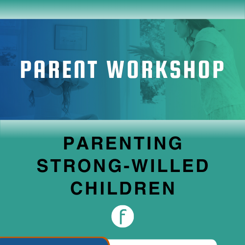 Parent Workshop: Parenting Strong-Willed Children