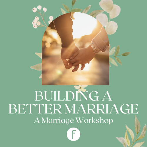 Building A Better Marriage: A Marriage Workshop