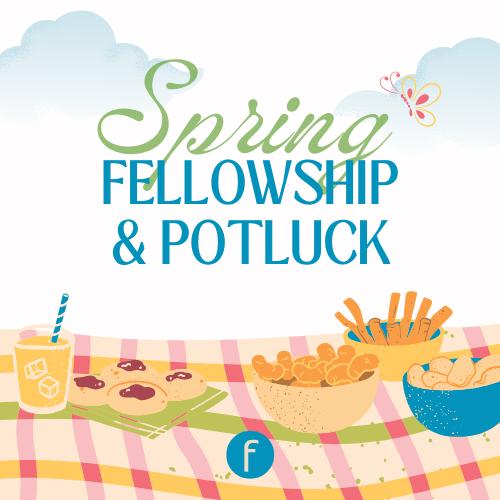 Spring Fellowship &amp; Potluck