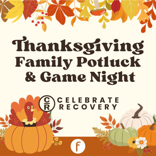 Celebrate Recovery: Thanksgiving Family Potluck &amp; Game Night