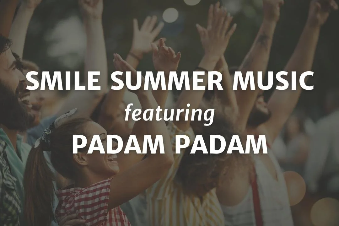 SMILE Summer Music with Padam Padam