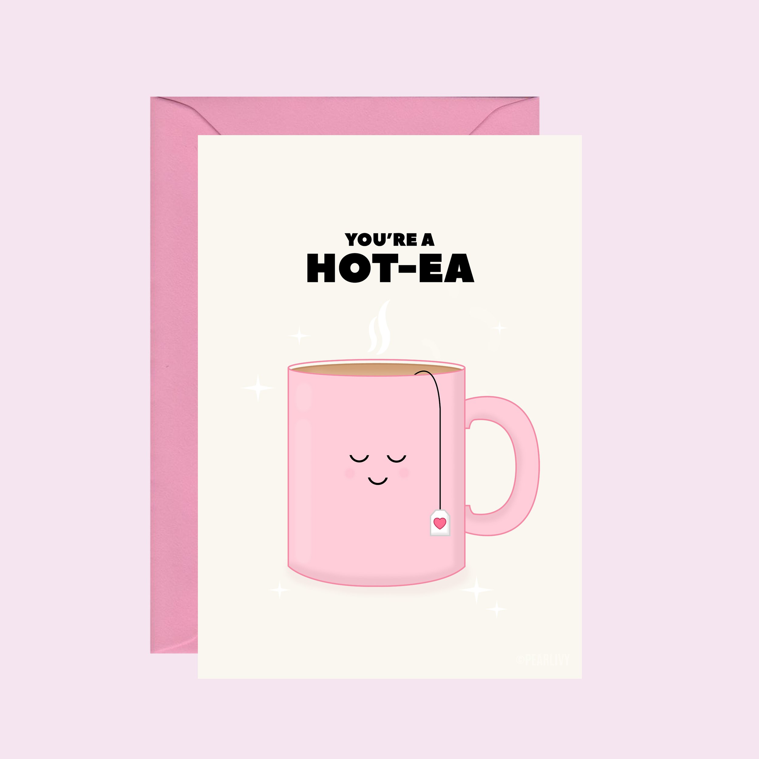 You're a Hot-Tea Love Card