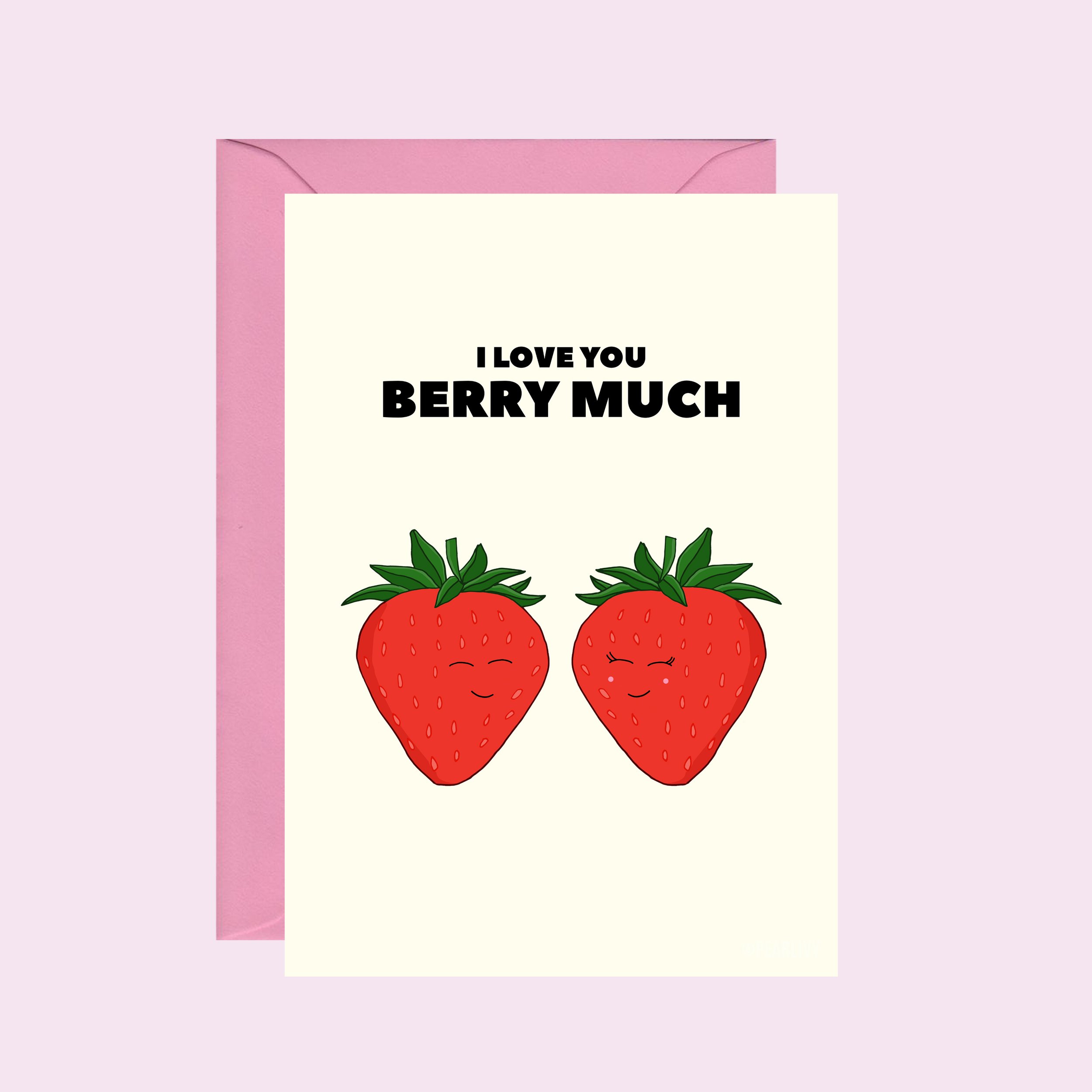 I Love You Berry Much Card