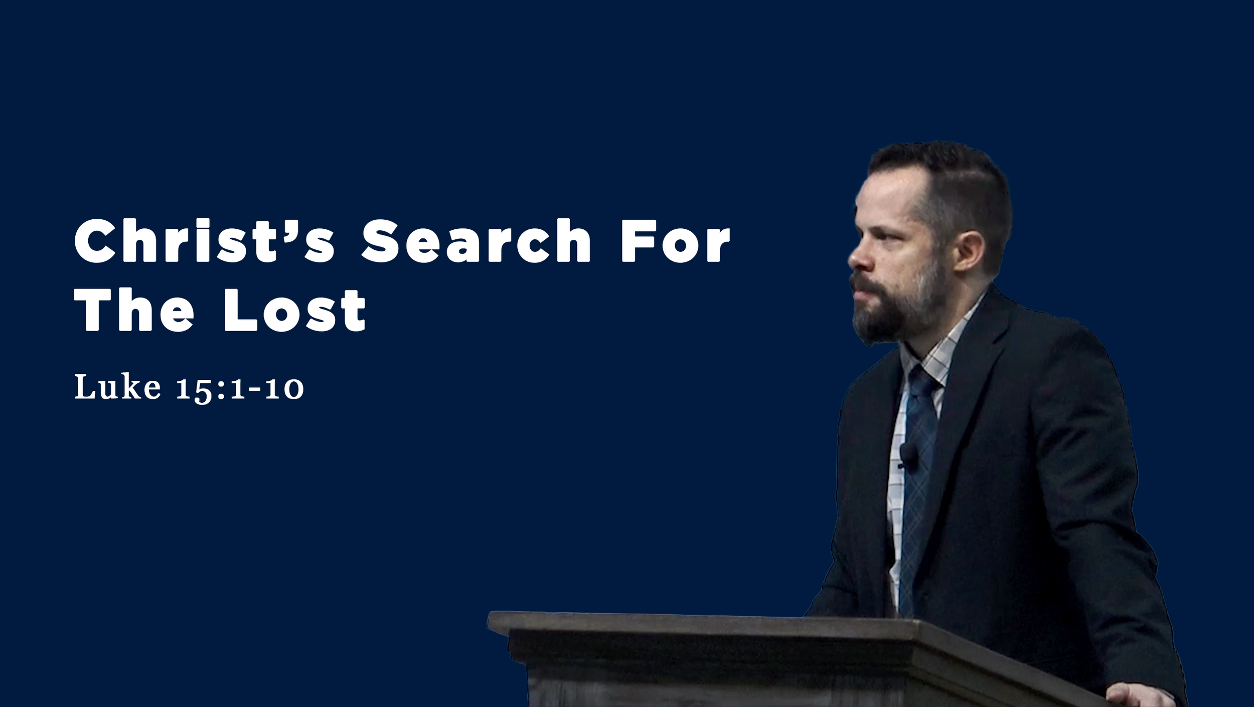 Christ’s Search For The Lost • Luke 15:1-10